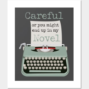 Careful or you might end up in my novel typewriter Posters and Art